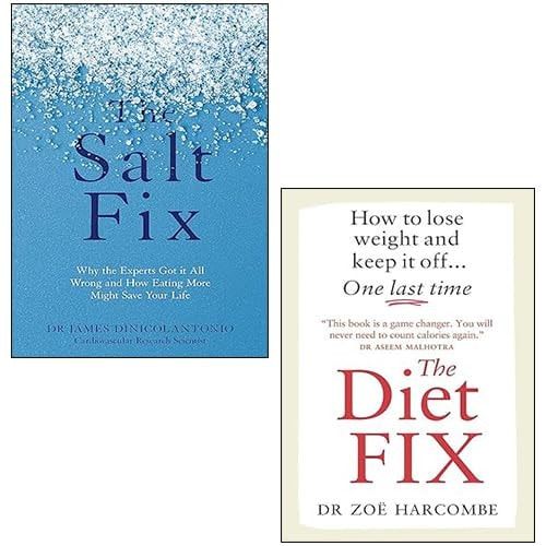 The Diet Fix How To Lose Weight And Keep It Off One Last Time By Zoe Harcombe, The Salt Fix By Dr James DiNicolantonio 2 Books Collection Set