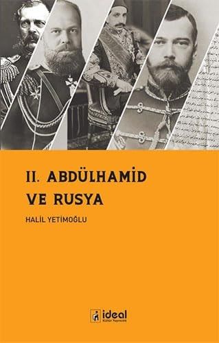 II. Abdülhamid ve Rusya Sultan II. Abdülhamid'in Rus İmparatorları ile Mektup Diplomasisi