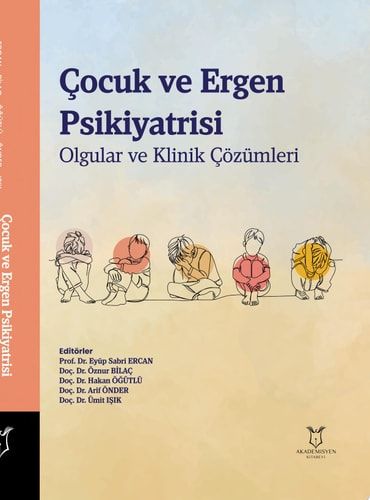 Çocuk ve Ergen Psikiyatrisi Olgular ve Klinik Çözümleri
