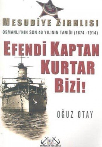 Mesudiye Zirhlisi-Efendi Kaptan Kurtar Bizi!