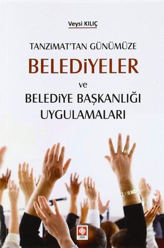 Tanzimat'tan Günümüze Belediyeler ve Belediye Başkanlığı Uygulamaları
