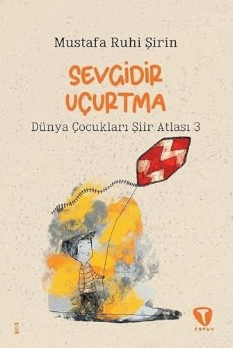Sevgidir Ucurtma Dünya Çocukları Şiir Atlasi 3