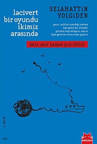 Lacivert Bir Oyundu Ikimiz Arasinda; 2011 Arif Damar Siir Ödülü