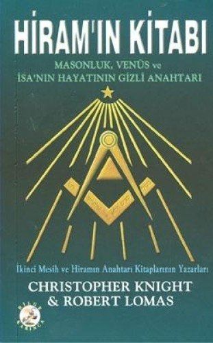 Hiram'ın Kitabı Masonluk Venüs ve İsa'nın Hayatının Gizli Anahtarı