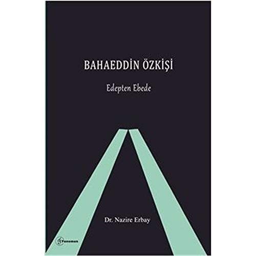Bahaeddin Özkişi Edepten Ebede