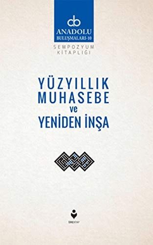 Yüzyıllık Muhasebe ve Yeniden İnşa Anadolu Buluşmaları - 10, Kızılcahamam, 25-30 Ağustos 2015