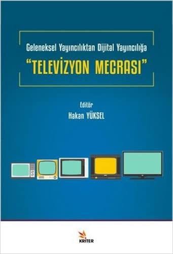 Televizyon Mecrasi Geleneksel Yayinciliktan Dijital Yayinciliga