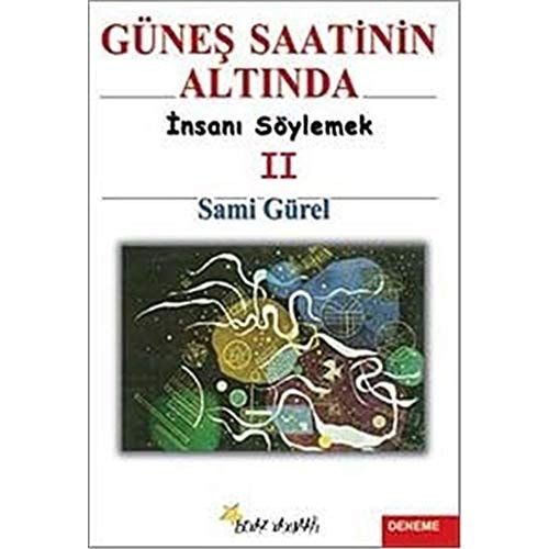 Gunes Saatinin Altinda Insani Soylemek II