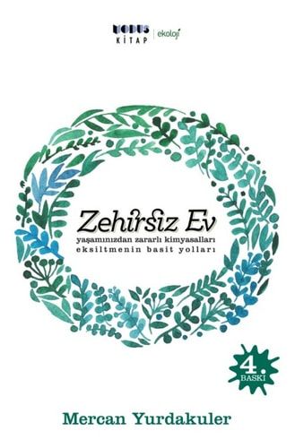 Zehirsiz Ev; Yasaminizdan Zararli Kimyasallari Eksiltmenin Basit Yollari