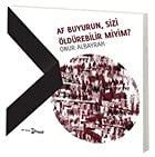 Af Buyurun, Sizi Öldürebilir Miyim?