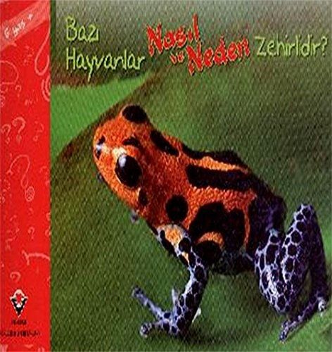 Bazi Hayvnalar Nasil ve Neden Zehirlidir