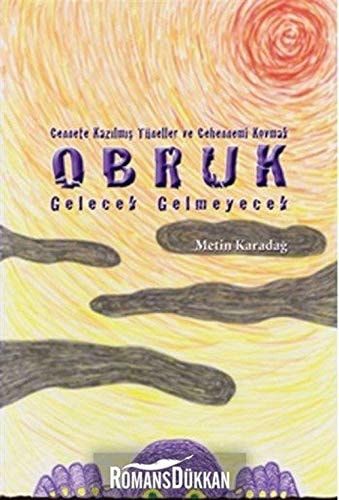 Obruk Gelecek Gelmeyecek: Cennete Kazılmış Tüneller ve Cehennemi Kovmak
