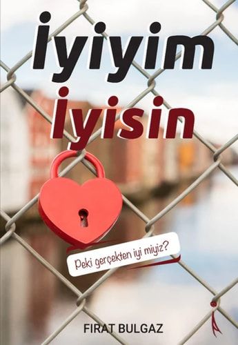Iyiyim Iyisin Peki Gercekten İyi Miyiz