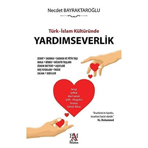 Türk - İslam Kültüründe Yardımseverlik Zekat - Sadaka - Sadaka ve Yitik Taşı - Mola - Binek - Misafir Taşları - Zimem Defteri - Aşevleri - Kuş Yuvaları - İmece Salma - Sebiller