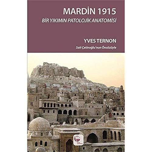 Mardin 1915 Bir Yıkımın Patalojik Anatomisi