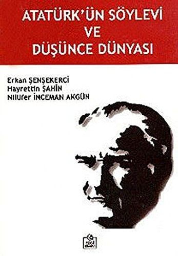 Ataturk'un Soylevi ve Dusunce Dunyasi