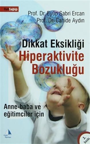 Anne-Baba ve Egitimciler İcin Dikkat Eksikligi Hiperaktivite Bozuklugu Anne-Baba ve Egitimciler İcin