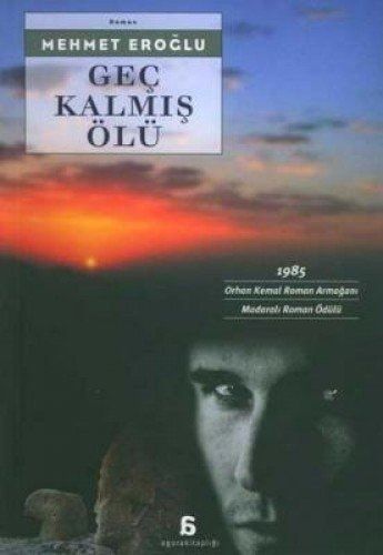 Geç Kalmış Ölü 1985 Orhan Kemal Roman Armağanı: 1985 Madaralı Roman Ödülü