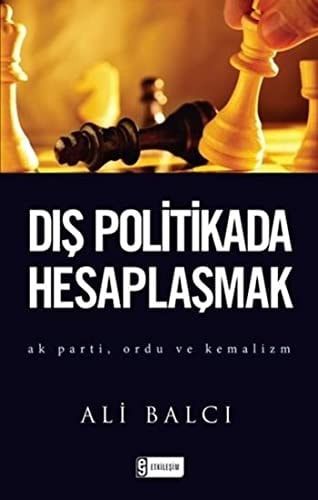 Dış Politikada Hesaplaşmak Ak Parti, Ordu ve Kemalizm
