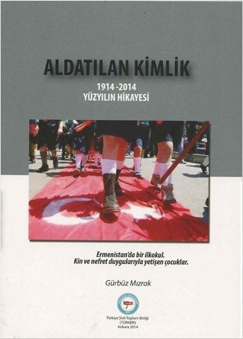 Aldatilan Kimlik 1914-2014 Yüzyilin Hikayesi