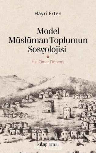 Model Müslüman Toplumun Sosyolojisi: Hz. Ömer Dönemi