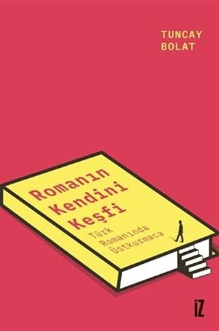 Romanın Kendini Keşfi Türk Romanında Üstkurmaca (1980-2000)