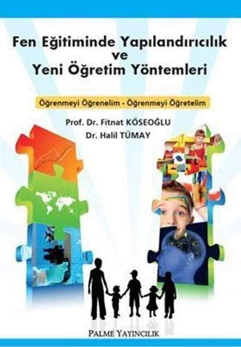 Fen Eğitiminde Yapılandırıcılık ve Yeni Öğretim Yöntemleri Öğrenmeyi Öğrenelim-öğrenmeyi Öğretelim