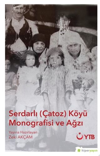Serdarlı (Çatoz) Köyü Monografisi ve Ağzı