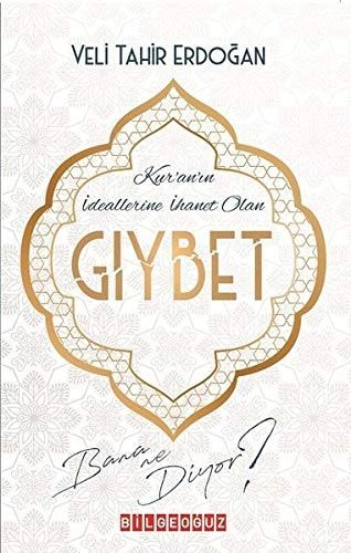 Giybet Bana Ne Diyor Kuranin Ideallerine Ihanet Olan