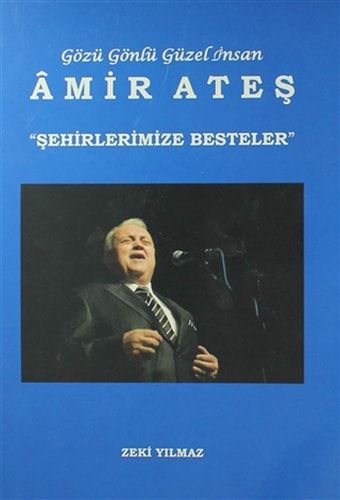 Gözü Gönlü Güzel İnsan Amir Ates “Sehirlerimize Besteler”