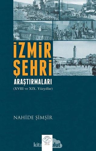 İzmir Şehri Araştırmaları (XVIII ve XIX. Yüzyıllar)