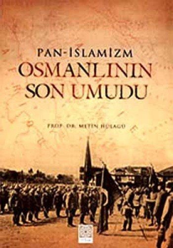Pan - Islamizm Osmanlinin Son Umudu
