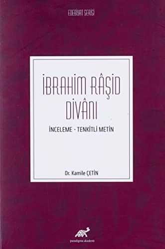 İbrahim Râşid Divânı (İnceleme-tenkitli Metin)