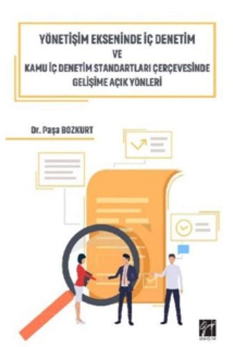 Yönetisim Ekseninde Iç Denetim ve Kamu Iç Denetim Standartlari Çerçevesinde Gelisime Açik Yönleri