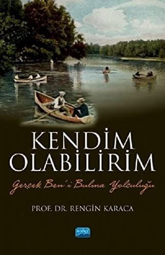 Kendim Olabilirim Gerçek Ben'i Bulma Yolculuğu