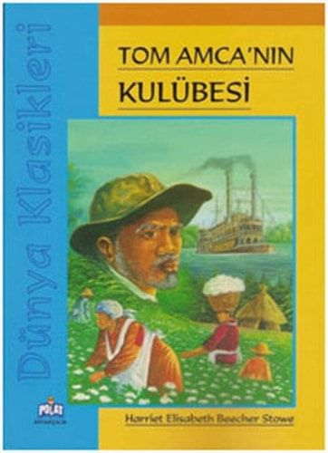 Dünya Klasikleri - Tom Amca'nın Kulübesi