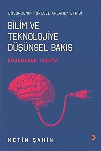 Bilim ve Teknolojiye Düsünsel Bakis: Düsünerek Yasama