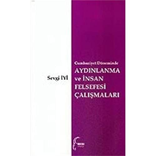 Cumhuriyet Döneminde Aydınlanma ve İnsan Felsefesi Çalışmaları