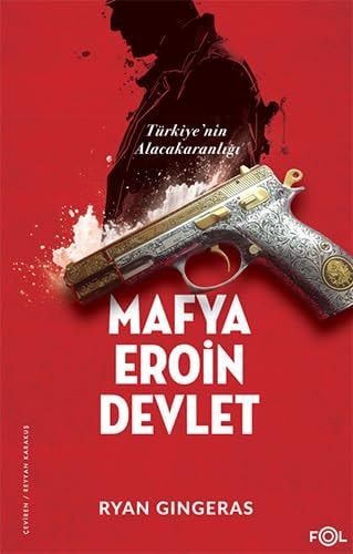 Mafya, Eroin, Devlet: Türkiye'nin Alacakaranlığı