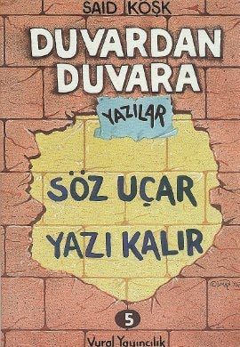 Duvardan Duvara Yazilar 5 - Soz Ucar Yazi Kalir