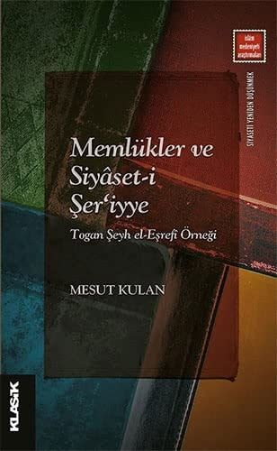 Memlükler ve Siyâset-i Şer'iyye Togan Şeyh el-Eşrefî Örneği
