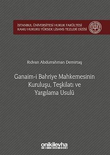 Ganaim-i Bahriye Mahkemesinin Kuruluşu, Teşkilatı ve Yargılama Usulü
