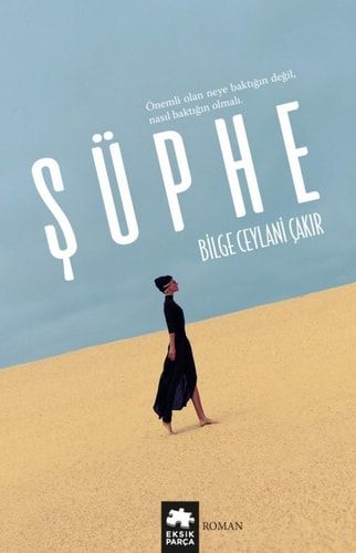 Süphe Önemli Olan Neye Baktigin Degil, Nasil Baktigin Olmali
