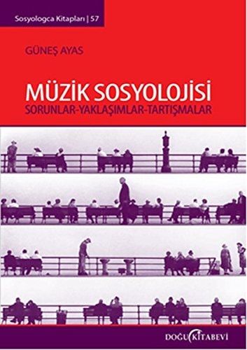 Müzik Sosyolojisi (Sorunlar-Yaklaşımlar-Tartışmalar)