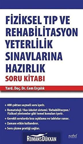 Fiziksel Tıp ve Rehabilitasyon Yeterlilik Sınavlarına Hazırlık Soru Kitabı