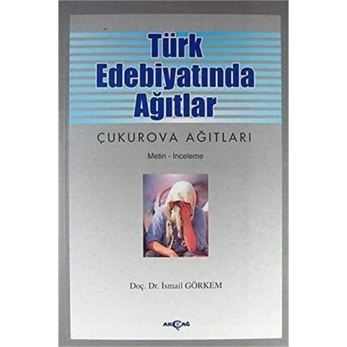 Turk Edebiyatinda Agitlar - Cukurova Agitlari: Incelem - Metin
