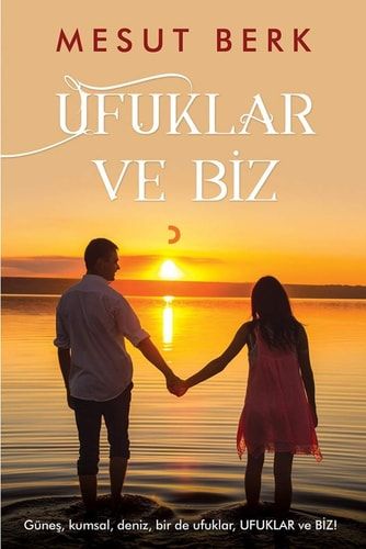 Ufuklar ve Biz; Günes, Kumsal, Deniz, Bir de Ufuklar, Ufuklar ve Biz!