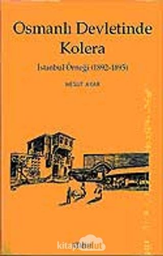 Osmanli Devletinde Kolera - Istanbul Ornegi (1892-1895)