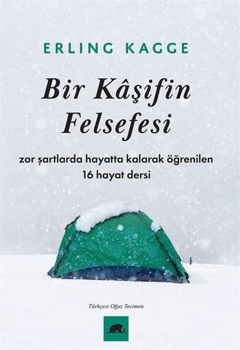Bir Kâşifin Felsefesi;Zor Şartlarda Hayatta Kalarak Öğrenilen 16 Hayat Dersi