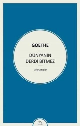 Dünyanın Derdi Bitmez - Aforizmalar